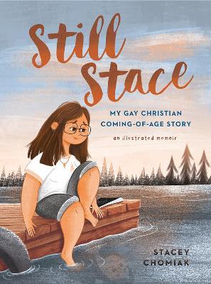 Still Stace: My Gay Christian Coming-of-Age Story | An Illustrated Memoir - Stacey Chomiak - cover