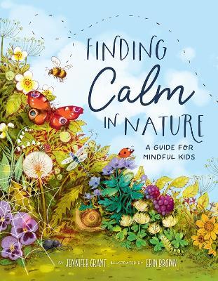 Finding Calm in Nature: A Guide for Mindful Kids - Jennifer Grant - cover
