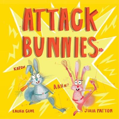 Attack Bunnies - Laura Gehl - cover