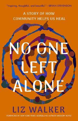 No One Left Alone: A Story of How Community Helps Us Heal - Liz Walker - cover