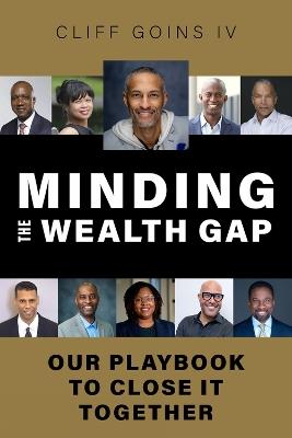Minding the Wealth Gap: Our Playbook to Close It Together - Cliff Goins - cover
