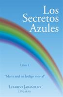 Los secretos azules: Libro 1 Mana azul en Indigo mortal - Libardo Jaramillo - cover