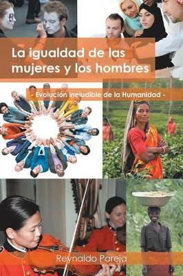La igualdad de las mujeres y los hombres: Evolucion ineludible de la humanidad - Reynaldo Pareja - cover