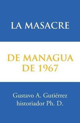 La masacre de Managua de 1967 - Gustavo A Gutierrez - cover
