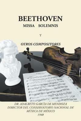 Beethoven: Missa solemnis y otros compositores - Adalberto Garcia de Mendoza - cover