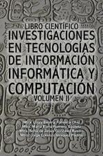 Libro Cientifico Investigaciones En Tecnologias de Informacion Informatica y Computacion: Volumen II