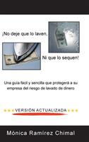 ¡No deje que lo laven, ni que lo sequen!: Una guía fácil y sencilla que protegerá a su empresa del riesgo de lavado de dinero