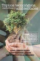 Topicos tecnologicos, cientificos y ambientales: Red de colaboracion del Instituto Tecnologico Superior de la Sierra Norte de Puebla y el Instituto Tecnologico Superior de Huauchinango