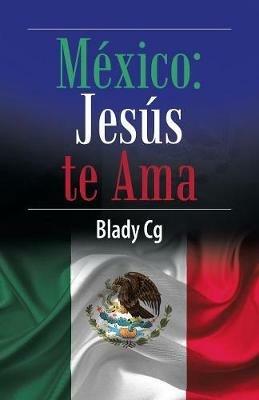 Mexico: Jesus Te Ama - Blady Cg - cover