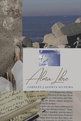 Alma Libre - Loreley J Acosta Silveira - cover