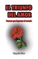 El Triunfo Del Amor: Poemas Que Impactan El Corazón - Gregorio Pérez - cover