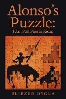 Alonso's Puzzle: I Am Still Puerto Rican - Eliezer Oyola - cover