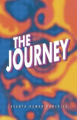 The Journey - Jayanta Kumar Banerjee - cover