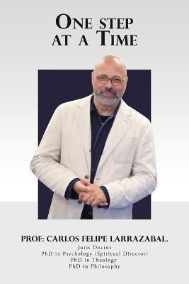 One step at a time - Prof Carlos Felipe Larrazabal - cover
