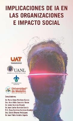 Implicaciones de Ia En Las Organizaciones E Impacto Social - Dra Nora Hilda Gonzalez Durán,María Elena Martínez García,Javier Guzmán Obando - cover