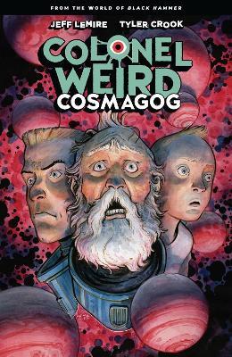 Colonel Weird: Cosmagog - From The World Of Black Hammer - Jeff Lemire,Tyler Crook - cover