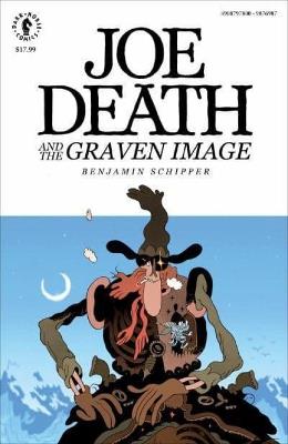 Joe Death and the Graven Image - Benjamin Schipper,Benjamin Schipper - cover