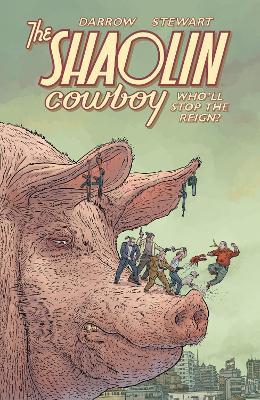 Shaolin Cowboy: Who'll Stop the Reign? - Geof Darrow,Geof Darrow,Dave Stewart - cover