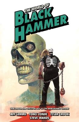 The World of Black Hammer Omnibus Volume 4 - Jeff Lemire,Tonci Zonjic,Tyler Crook - cover