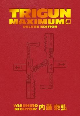Trigun Maximum Deluxe Edition Volume 4 - Yasuhiro Nightow,Justin Burns - cover
