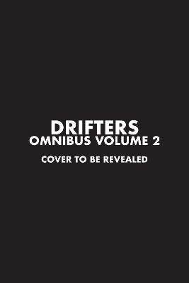 Drifters Omnibus Volume 2 - Kohta Hirano,Kohta Hirano,Matthew Johnson - cover
