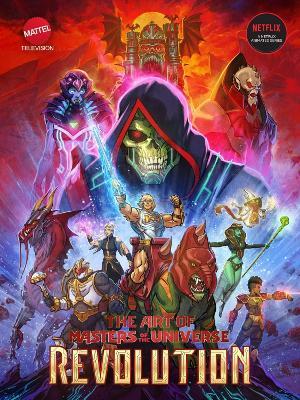 The Art of Masters of the Universe: Revolution - Mattel,Powerhouse Animation Studios - cover