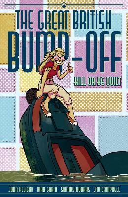 The Great British Bump-Off: Kill or Be Quilt - John Allison,Max Sarin - cover