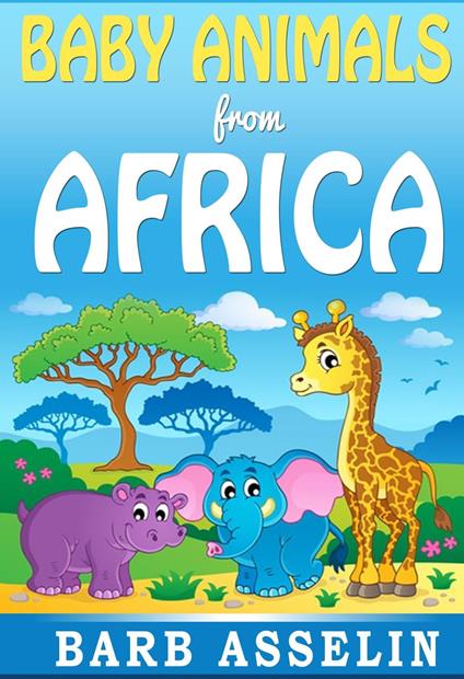 Baby Animals from Africa - Barb Asselin - ebook