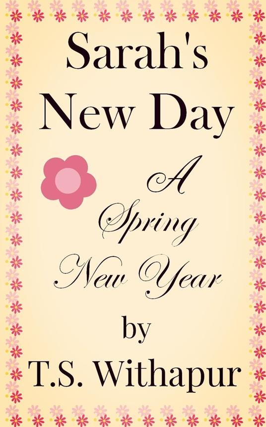 Sarah's New Day: A Spring New Year - T.S. Withapur - ebook