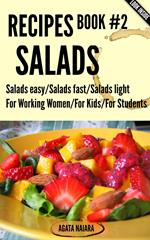 #2 SALADS RECIPES - The Ultimate Salads Breakfast: Book #2: Salads easy/Salads fast/Salads light