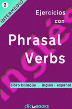 Ejercicios con Phrasal Verbs #2: Versión Bilingüe, Inglés-Español