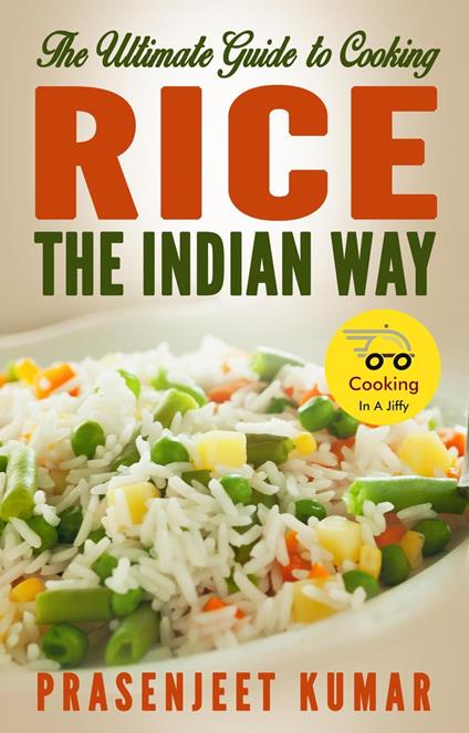 The Ultimate Guide to Cooking Rice the Indian Way