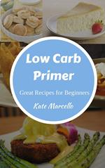 Low Carb Primer - Great Recipes for Beginners