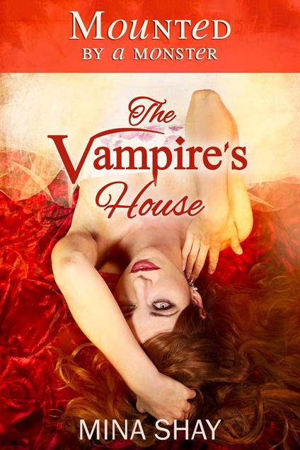 Mounted by a Monster: The Vampire's House - Mina Shay - ebook