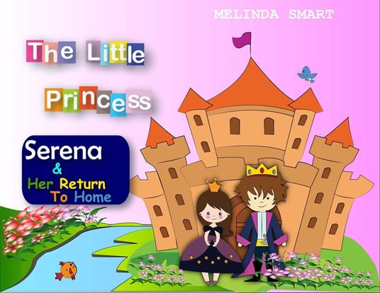 The Little Princess Serena & Her Return To Home - Melinda Smart - ebook