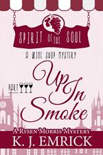 Up In Smoke Spirit of the Soul Wine Shop Mystery Part 3