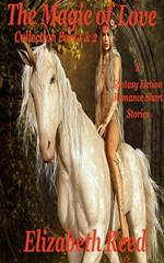 The Magic of Love Collection Part 1 and 2: Eight Fantasy Fiction Romance Stories