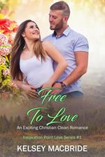 Free to Love: An Exciting Christian Clean Romance
