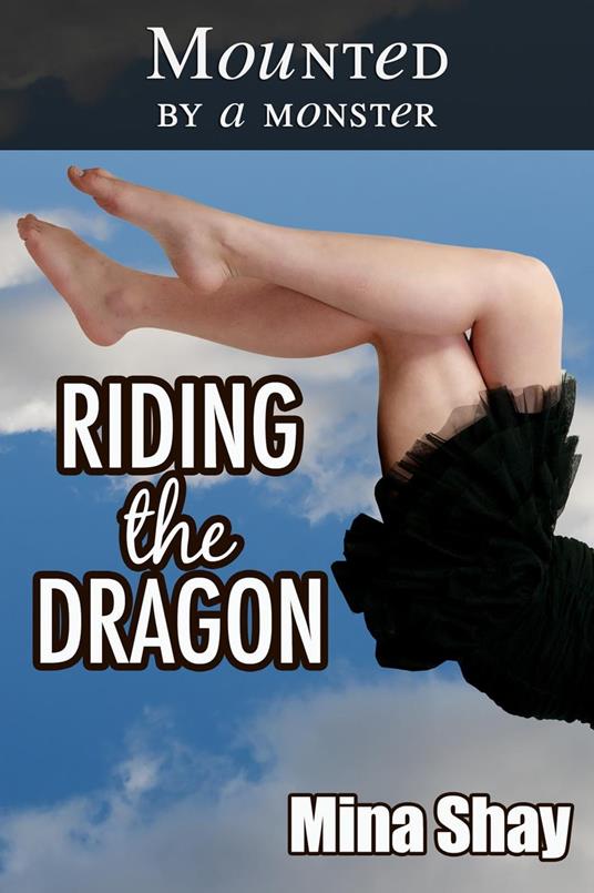 Mounted by a Monster: Riding the Dragon - Mina Shay - ebook