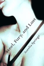 Steel, Fury, and Lust