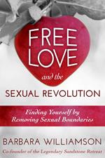 Free Love and The Sexual Revolution : Finding Yourself by Removing Sexual Boundaries