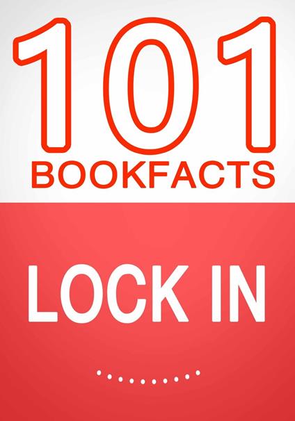 Lock In- 101 Amazing Facts You Didn't Know