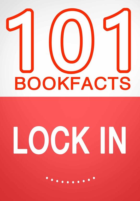 Lock In- 101 Amazing Facts You Didn't Know