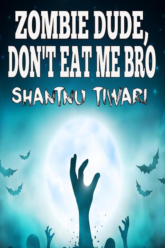 Zombie Dude, Don’t Eat Me Bro