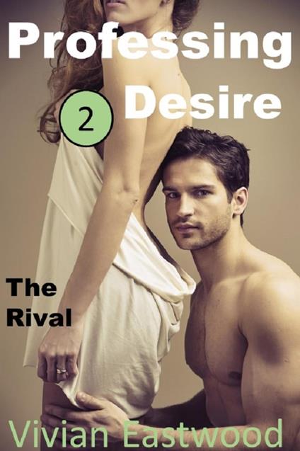 Professing Desire: The Rival - Vivian Eastwood - ebook