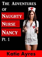 The Adventures of Naughty Nurse Nancy Pt. 1