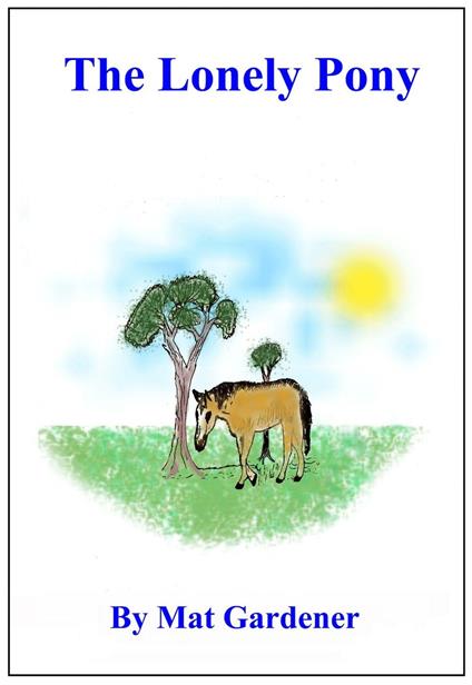 The Lonely Pony - Mat Gardener - ebook