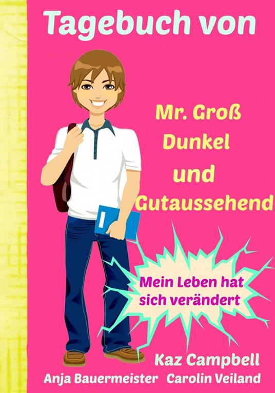 Tagebuch von Mr. Groß, Dunkel und Gutaussehend - Kaz Campbell - ebook