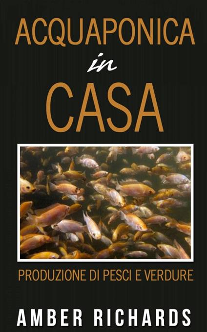 Acquaponica in casa - Amber Richards - ebook