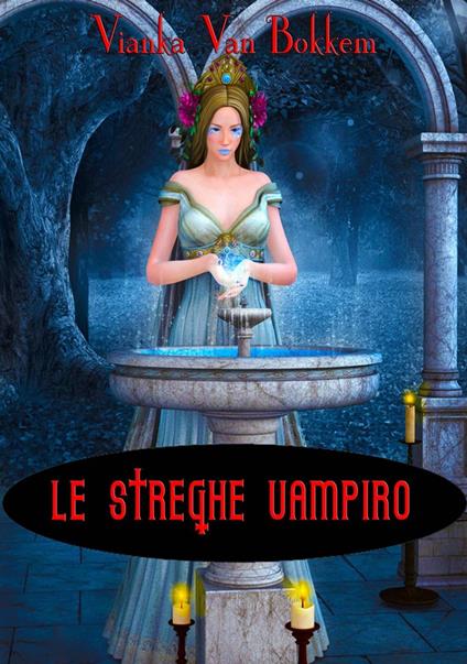 Le streghe vampiro - Vianka Van Bokkem - ebook